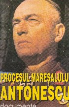 Procesul Maresalului Antonescu Documente