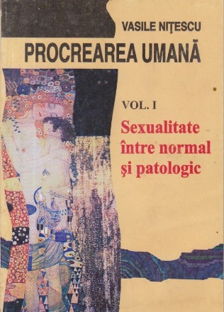 Procrearea umana, Volumul I - Sexualitate intre normal si patologic