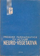 Produse farmaceutice actiune Neuro Vegetativa