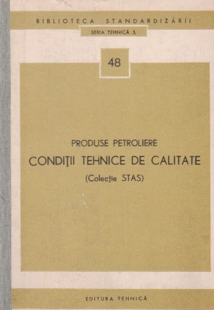 Produse petroliere. Conditii tehnice de calitate (Colectie STAS)