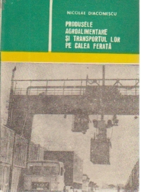 Produsele agroalimentare si transportul lor pe calea ferata