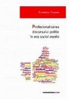 Profesionalizarea discursului politic in era social media