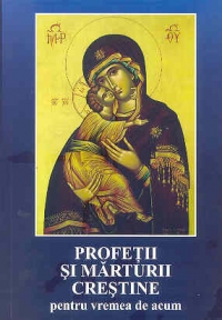 Profetii si marturii crestine pentru vremea de acum - Antologie de texte de la Sfintii Parinti si autori contemporani