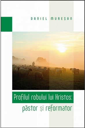 Profilul robului lui Hristos : păstor şi reformator