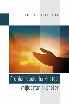 Profilul robului lui Hristos: mijlocitor si profet