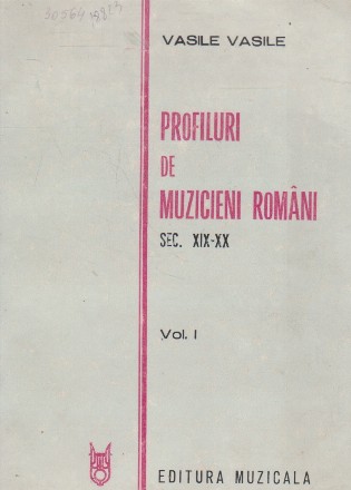 Profiluri de muzicieni romani. Sec. XIX-XX, Volumul I