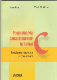 Programarea calculatoarelor in limbaj C - probleme rezolvate si comentate