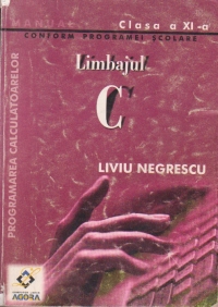 Programarea calculatoarelor. Limbajul C. Clasa a XI-a