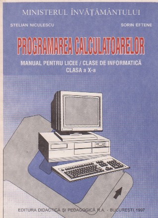 Programarea calculatoarelor. Manual pentru licee / Clase de informatica. Claasa a X-a