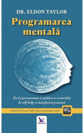 Programarea mentala. De la persuasiune si spalare a creierului la self-help si metafizica practica (include CD Inner Talk pentru antrenarea mintii)