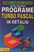 Programe TURBO PASCAL in detaliu (Cioroianu)