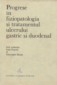 Progrese in fiziopatologia si tratamentul ulcerului gastric si duodenal