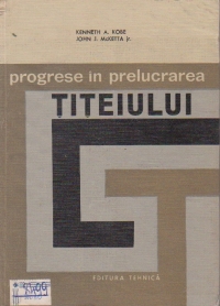 Progrese in prelucrarea titeiului, Volumul al II-lea (Traducere din limba engleza)