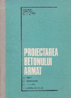 Proiectarea betonului armat. Tabele, Nomograme, Prescriptii, Exemple de calcul