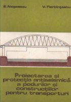 Proiectarea protectia antiseismica podurilor constructiilor