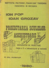 Proiectarea sculelor aschietoare - Indrumator de proiectare pentru uzul studentilor