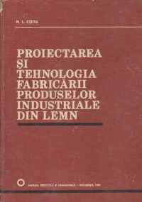 Proiectarea si tehnologia fabricarii produselor industriale din lemn