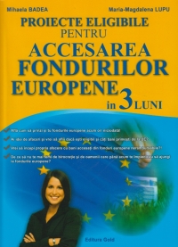 Proiecte eligibile pentru ACCESAREA FONDURILOR EUROPENE in 3 luni