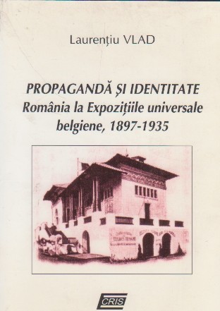 Propaganda si identitate. Romania la Expozitiile universale belgiene, 1897 - 1935