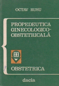 Propedeutica ginecologico - obstetricala, Volumul al II-lea, - Obstetrica