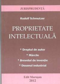 Proprietate intelectuala: Dreptul de autor. Marcile. Brevetul de inventie. Desenul industrial