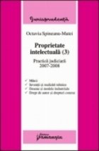 Proprietatea intelectuala III - Practica judiciara 2007-2008