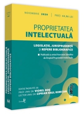 Proprietatea intelectuala. Legislatie, jurisprudenta si repere bibliografice 2020. Editie tiparita pe hartie alba