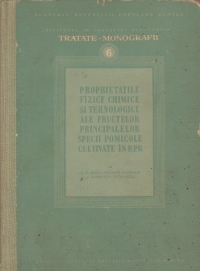 Proprietatile fizice, chimice si tehnologice ale fructelor principalelor specii pomicole cultivate in R.P.R.