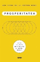 Prosperitatea. Arta secreta de a te simti si deveni bogat