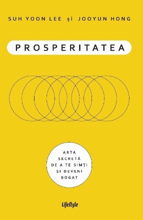 Prosperitatea. Arta secreta de a te simti si deveni bogat