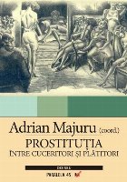 PROSTITUŢIA. ÎNTRE CUCERITORI ŞI PLĂTITORI