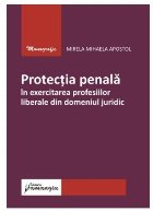 Protecţia penală în exercitarea profesiilor liberale din domeniul juridic