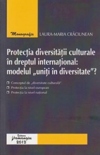 Protectia diversitatii culturale in dreptul international: modelul 