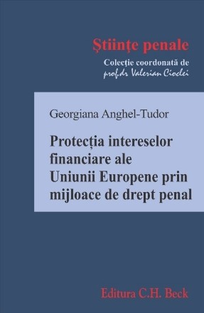 Protectia intereselor financiare ale Uniunii Europene prin mijloace de drept penal