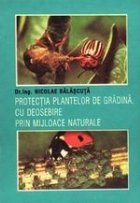 Protectia plantelor de gradina, cu deosebire prin mijloace naturale