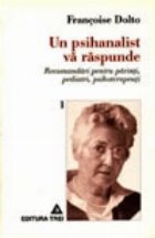 Un psihanalist va raspunde (Vol. I)