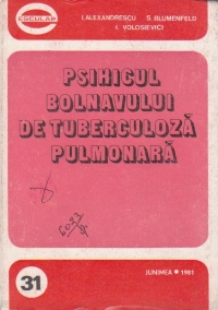 Psihicul bolnavului de tuberculoza pulmonara (Aspecte psihologice, psihopatologice si de recuperare socio-profesionala)