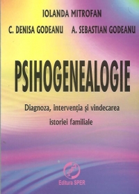 Psihogenealogie - Diagnoza, interventia si vindecarea istoriei familiale