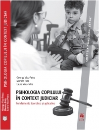 Psihologia copilului in context judiciar. Fundamente teoretice si aplicative