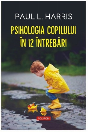 Psihologia copilului în 12 întrebări