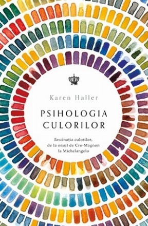 Psihologia culorilor. Fascinatia culorilor, de la omul de Cro-Magnon la Michelangelo