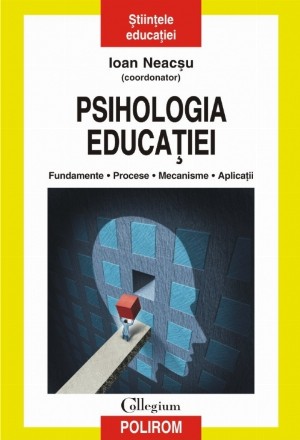 Psihologia educației. Fundamente. Procese. Mecanisme. Aplicaţii