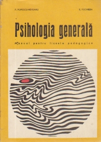 Psihologia generala - Manual pentru liceele pedagogice