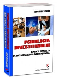 Psihologia investitorului. Tendinte si mutatii pe piaţa financiara internationala