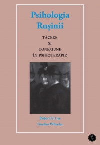 Psihologia Rusinii - Tacere si conexiune in psihoterapie