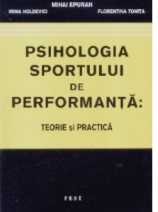 Psihologia sportului de performanta : teorie si practica