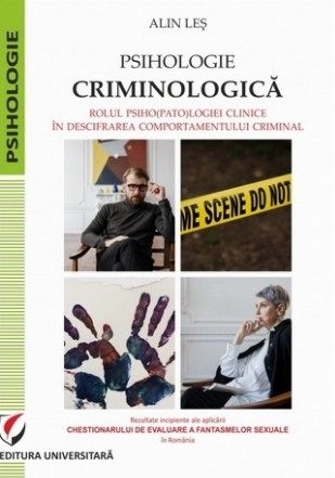 Psihologie criminologica. Rolul psiho(pato)logiei clinice in descifrarea comportamentului criminal