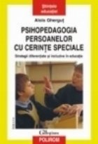 Psihopedagogia persoanelor cu cerinte speciale. Strategii diferentiate si incluzive in educatie (editia a II-a