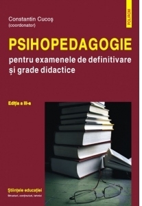 Psihopedagogie pentru examenele de definitivare si grade didactice. Editia a III-a