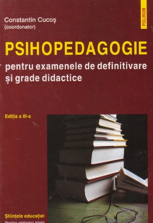 Psihopedagogie pentru examenele de definitivare si grade didactice, Editia a III - a